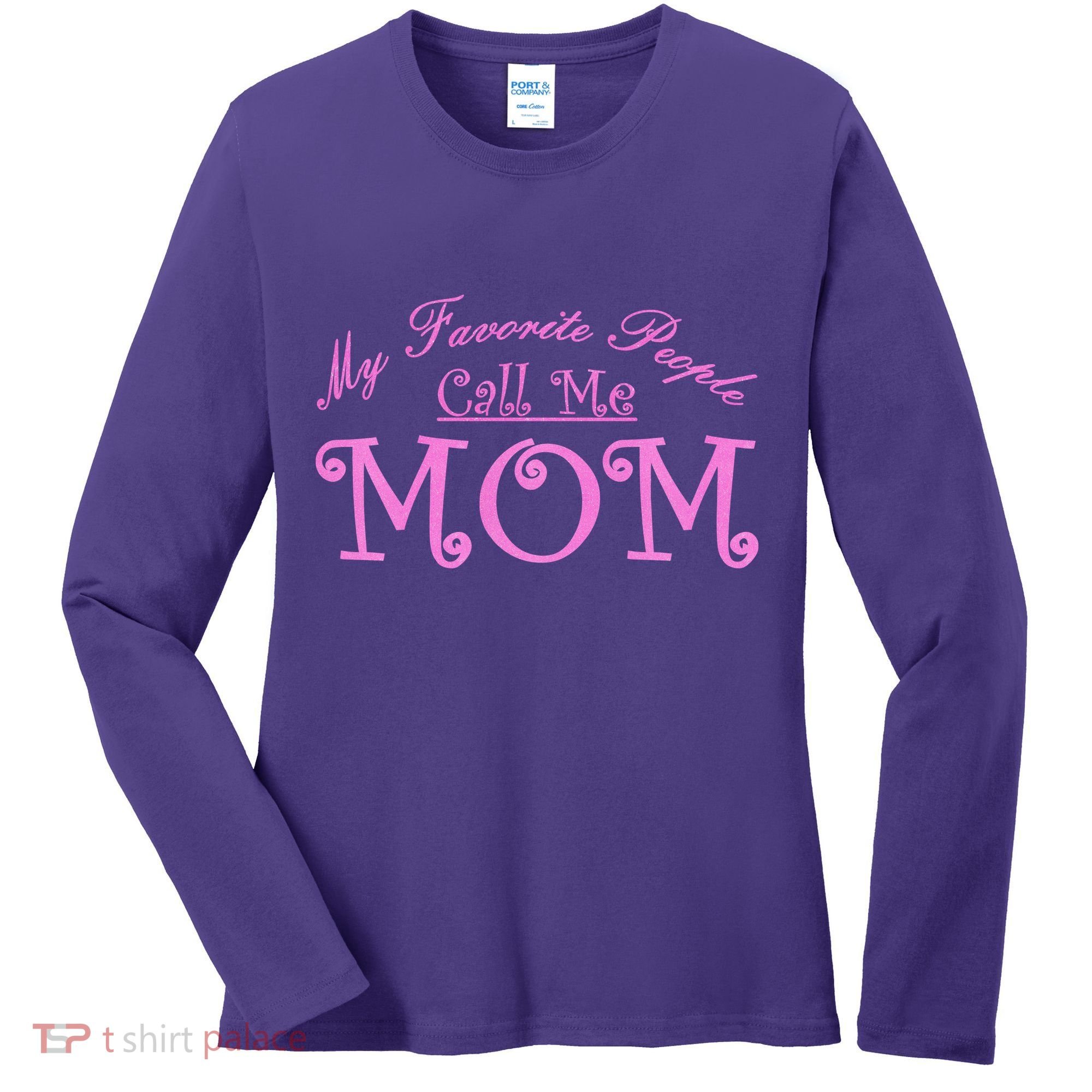 My Favorite People Call Me Mom Women's Long Sleeve Shirt