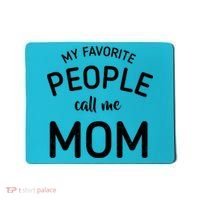My Favorite People Call Me Mom Funny Mousepad thumb 0