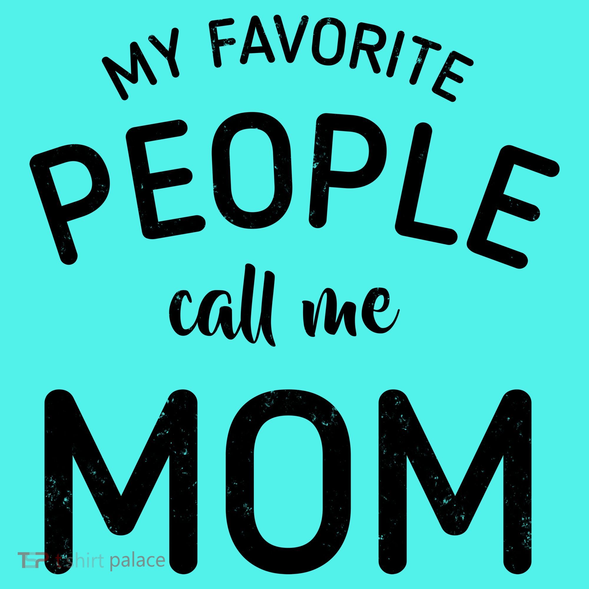 My Favorite People Call Me Mom Funny Mousepad