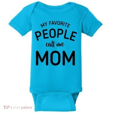 My Favorite People Call Me Mom Funny Baby Bodysuit