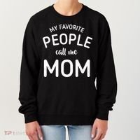 My Favorite People Call Me Mom Funny Women's Sweatshirt thumb 0