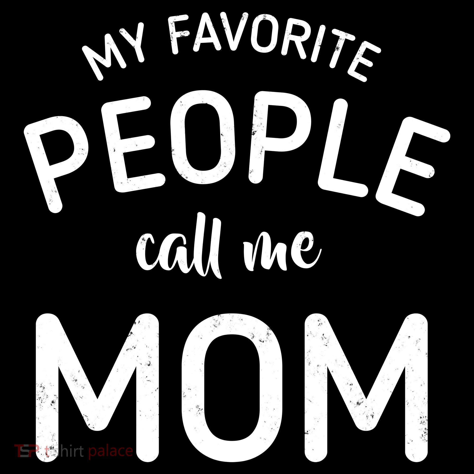 My Favorite People Call Me Mom Funny Button