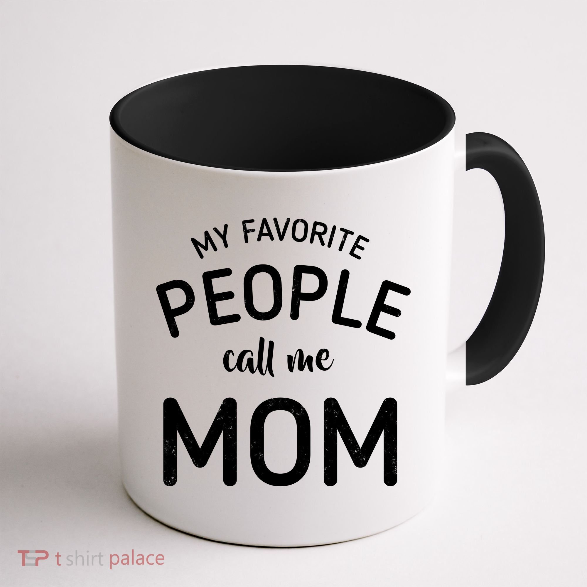 My Favorite People Call Me Mom Funny Coffee Mug