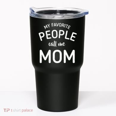 My Favorite People Call Me Mom Funny Tumbler