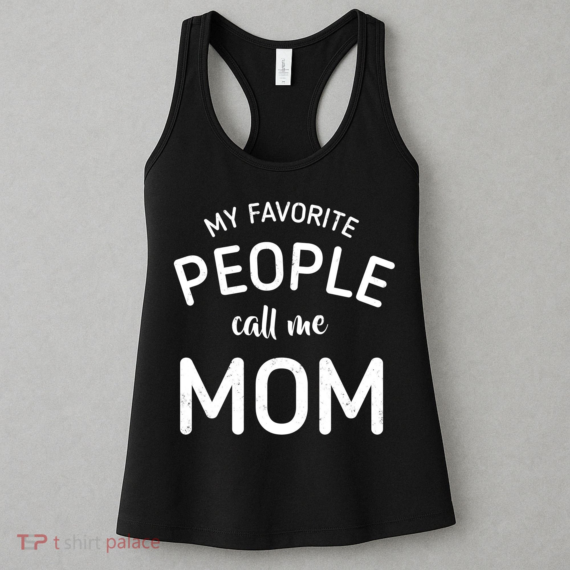 My Favorite People Call Me Mom Funny Women's Tank Top