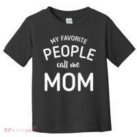 My Favorite People Call Me Mom Funny Toddler T-Shirt thumb 0