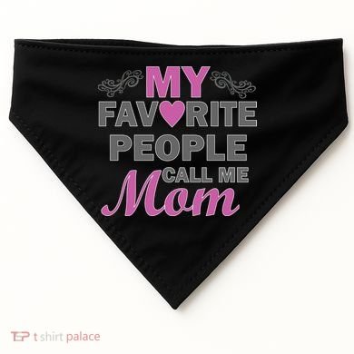 My Favorite People Call Me Mom1 USA-Made Doggie Bandana