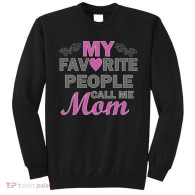 My Favorite People Call Me Mom1 Sweatshirt