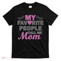 My Favorite People Call Me Mom1 T-Shirt thumb 0