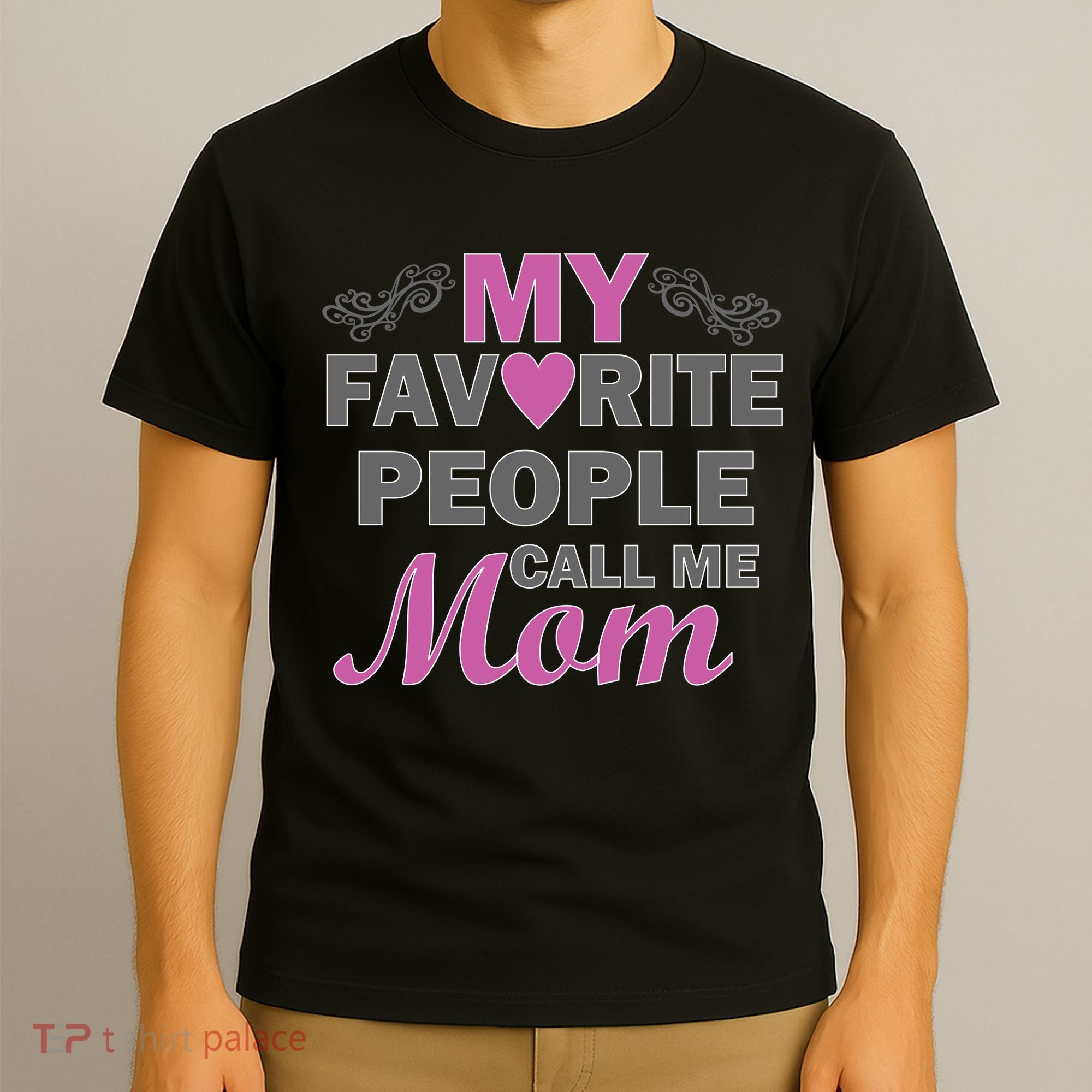 My Favorite People Call Me Mom1 T-Shirt