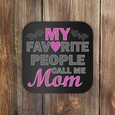 My Favorite People Call Me Mom1 Coaster