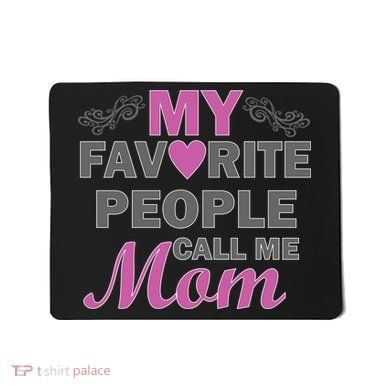 My Favorite People Call Me Mom1 Mousepad