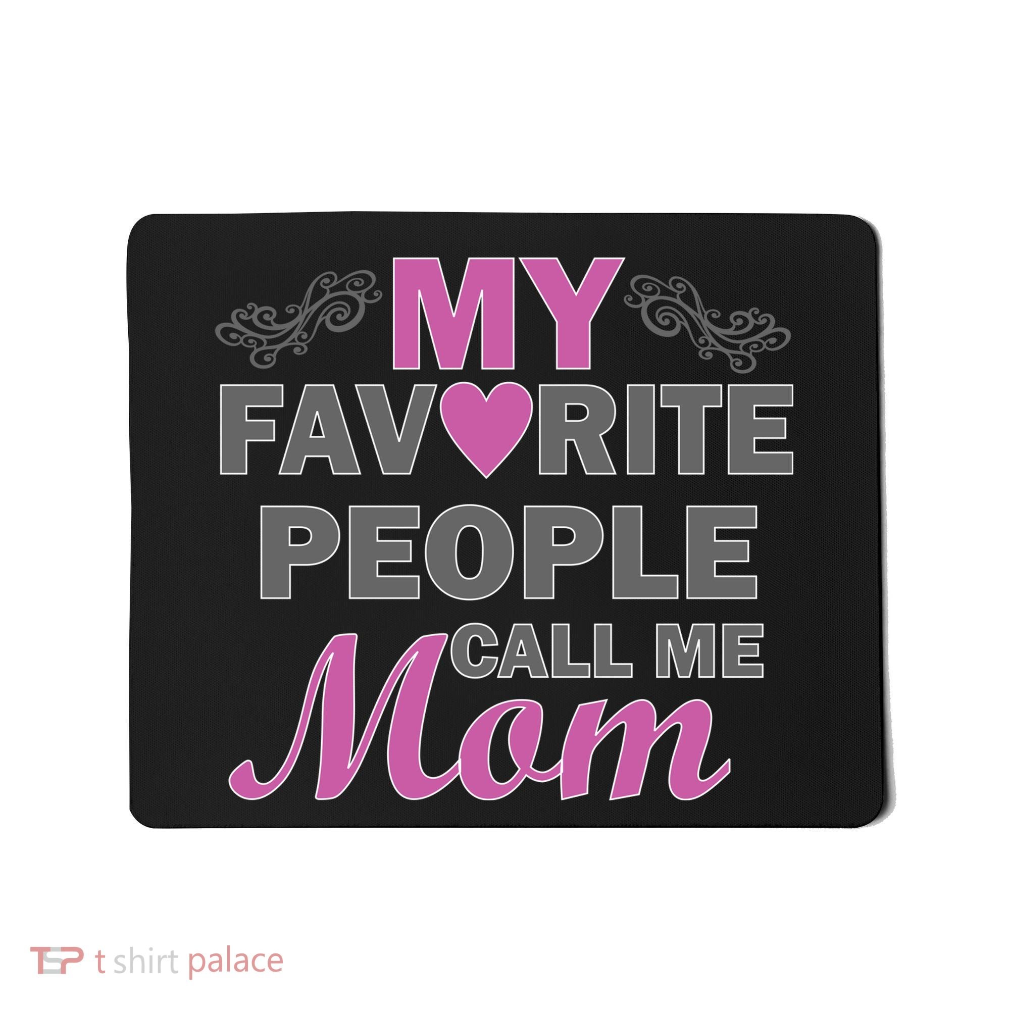 My Favorite People Call Me Mom1 Mousepad