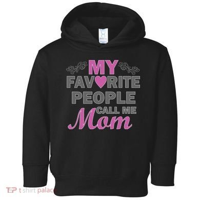 My Favorite People Call Me Mom1 Toddler Hoodie