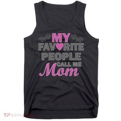 My Favorite People Call Me Mom1 Tank Top