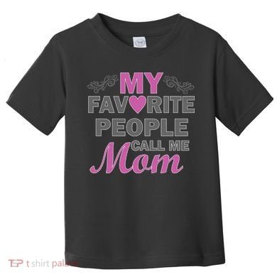 My Favorite People Call Me Mom1 Toddler T-Shirt