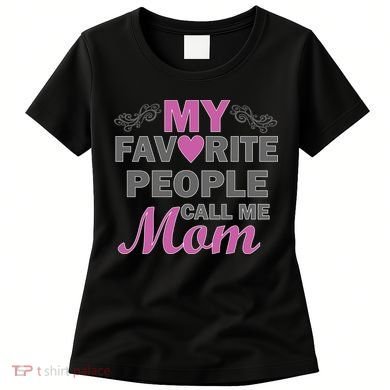 My Favorite People Call Me Mom1 Women's T-Shirt