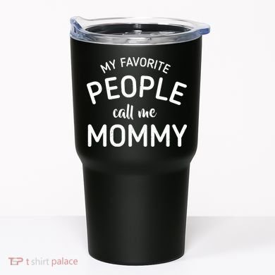 My Favorite People Call Me Mommy Tumbler