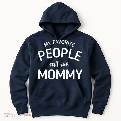 My Favorite People Call Me Mommy Hoodie