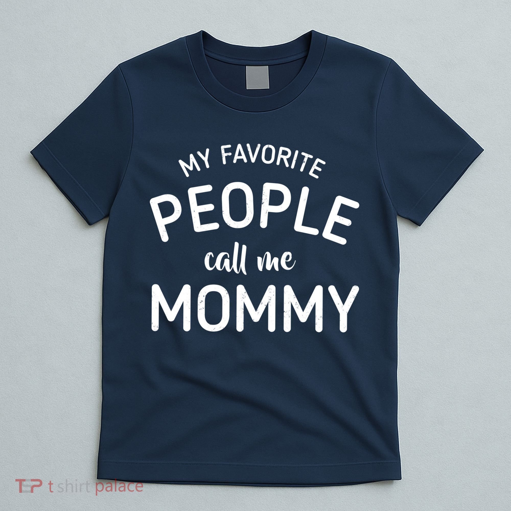 My Favorite People Call Me Mommy T-Shirt