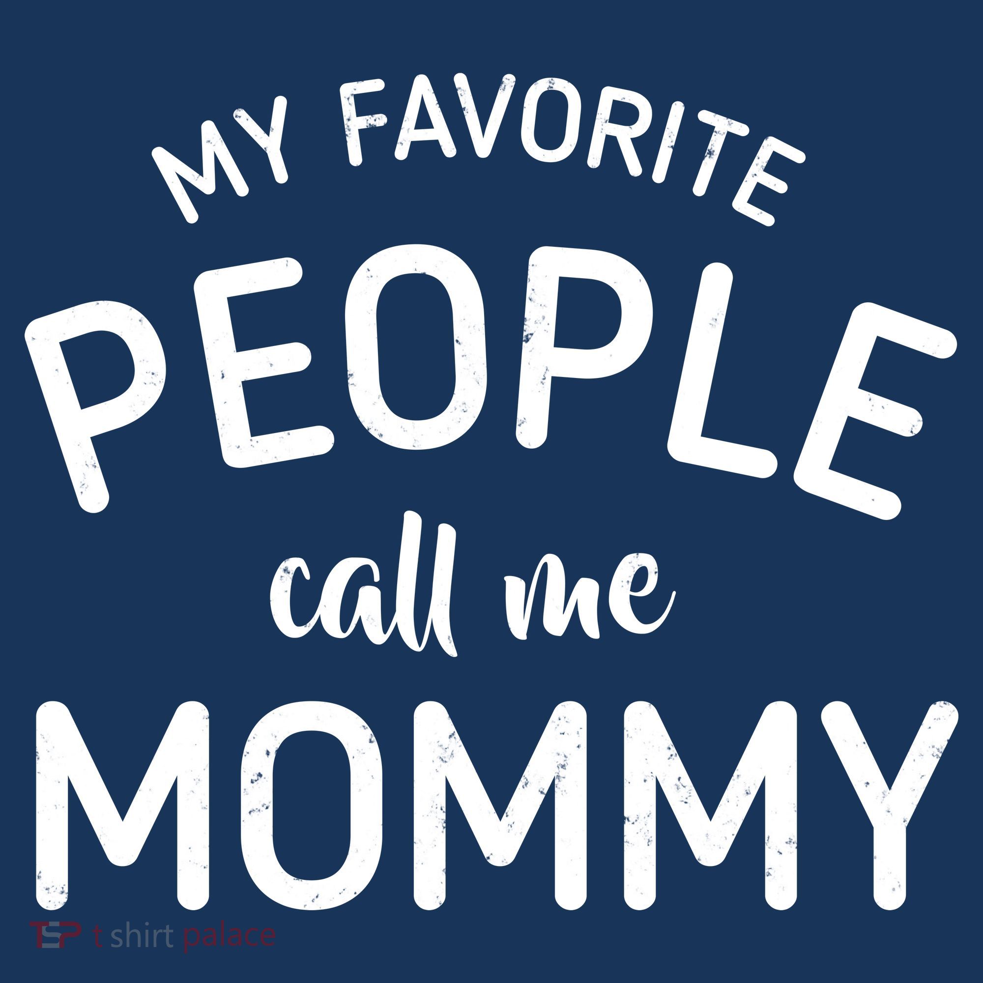 My Favorite People Call Me Mommy Button