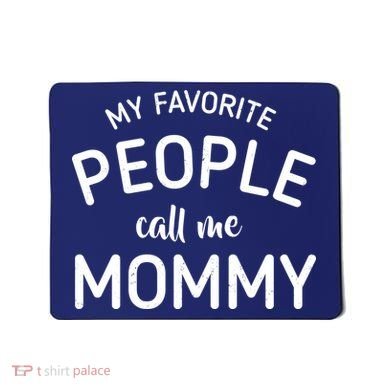 My Favorite People Call Me Mommy Mousepad