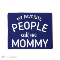 My Favorite People Call Me Mommy Mousepad thumb 0