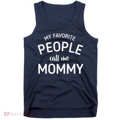 My Favorite People Call Me Mommy Tank Top