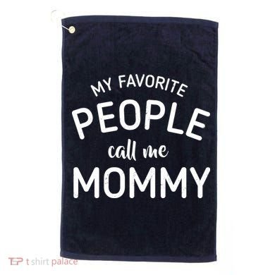 My Favorite People Call Me Mommy Golf Towel