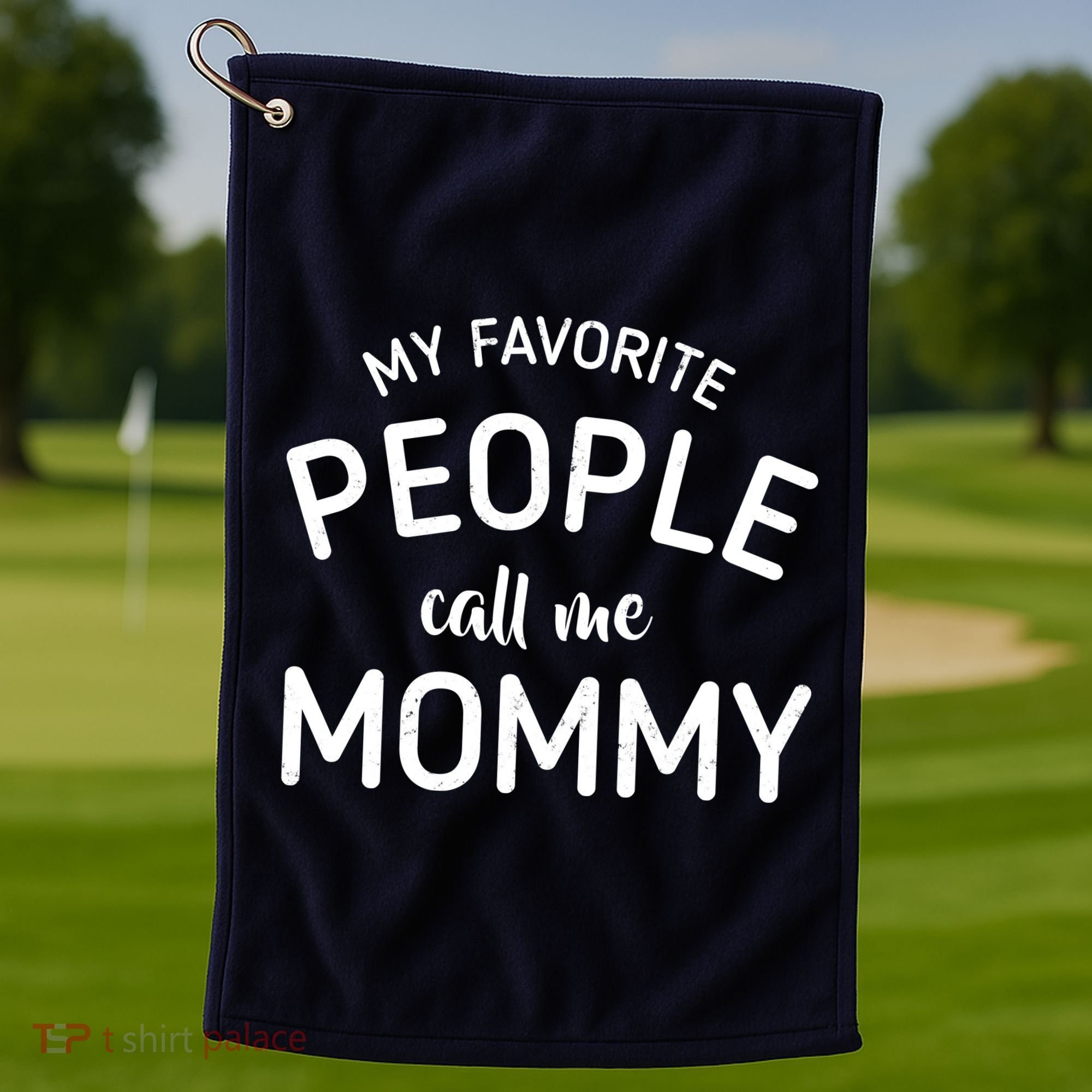 My Favorite People Call Me Mommy Golf Towel