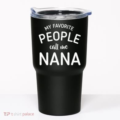 My Favorite People Call Me Nana Tumbler
