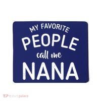 My Favorite People Call Me Nana Mousepad thumb 0