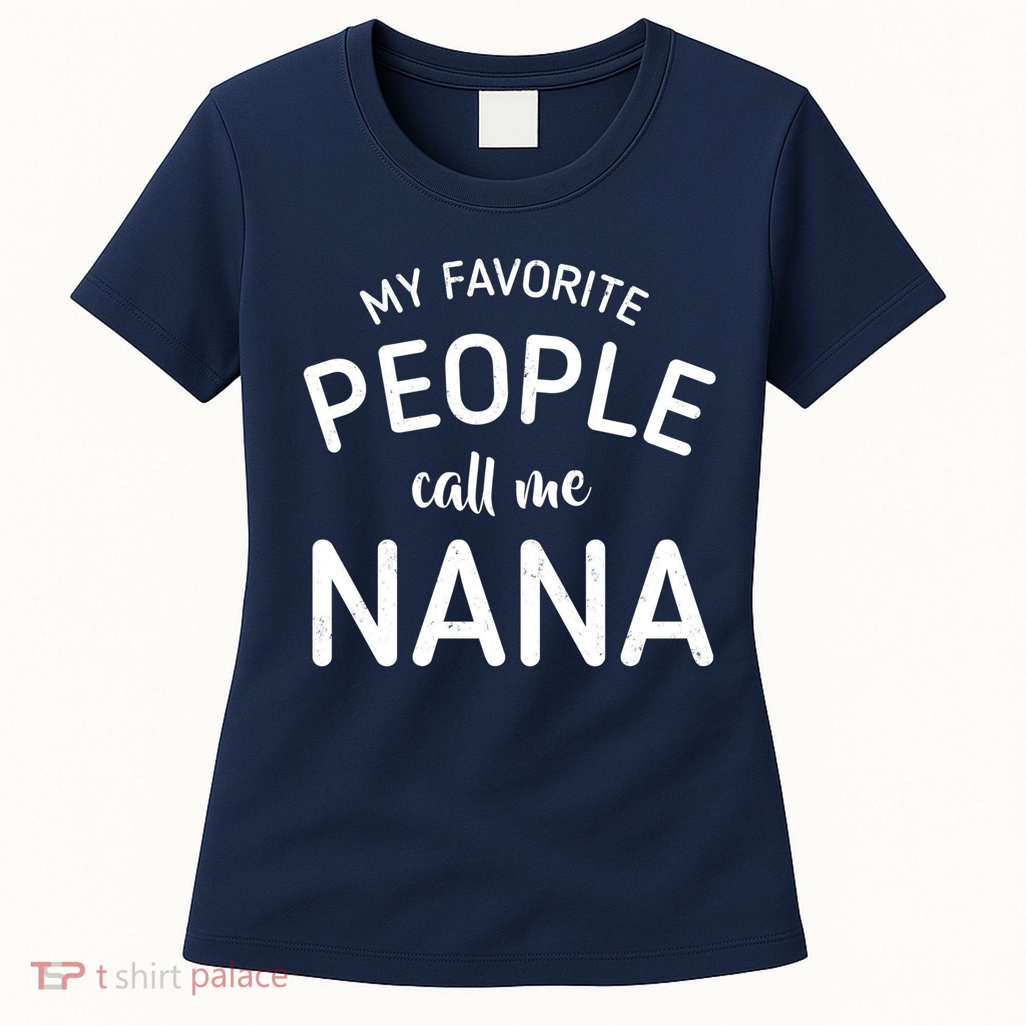 My Favorite People Call Me Nana Women's T-Shirt