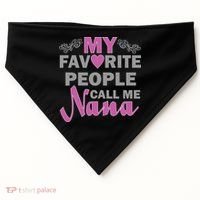 My Favorite People Call Me Nana Funny USA-Made Doggie Bandana thumb 0