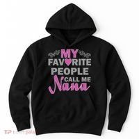 My Favorite People Call Me Nana Funny Hoodie thumb 0