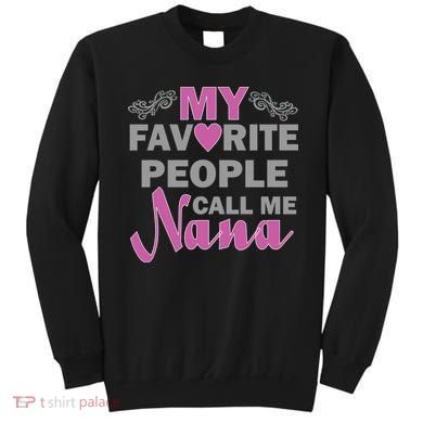 My Favorite People Call Me Nana Funny Sweatshirt