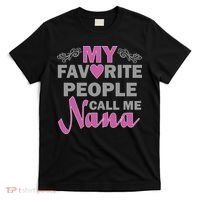 My Favorite People Call Me Nana Funny T-Shirt thumb 0