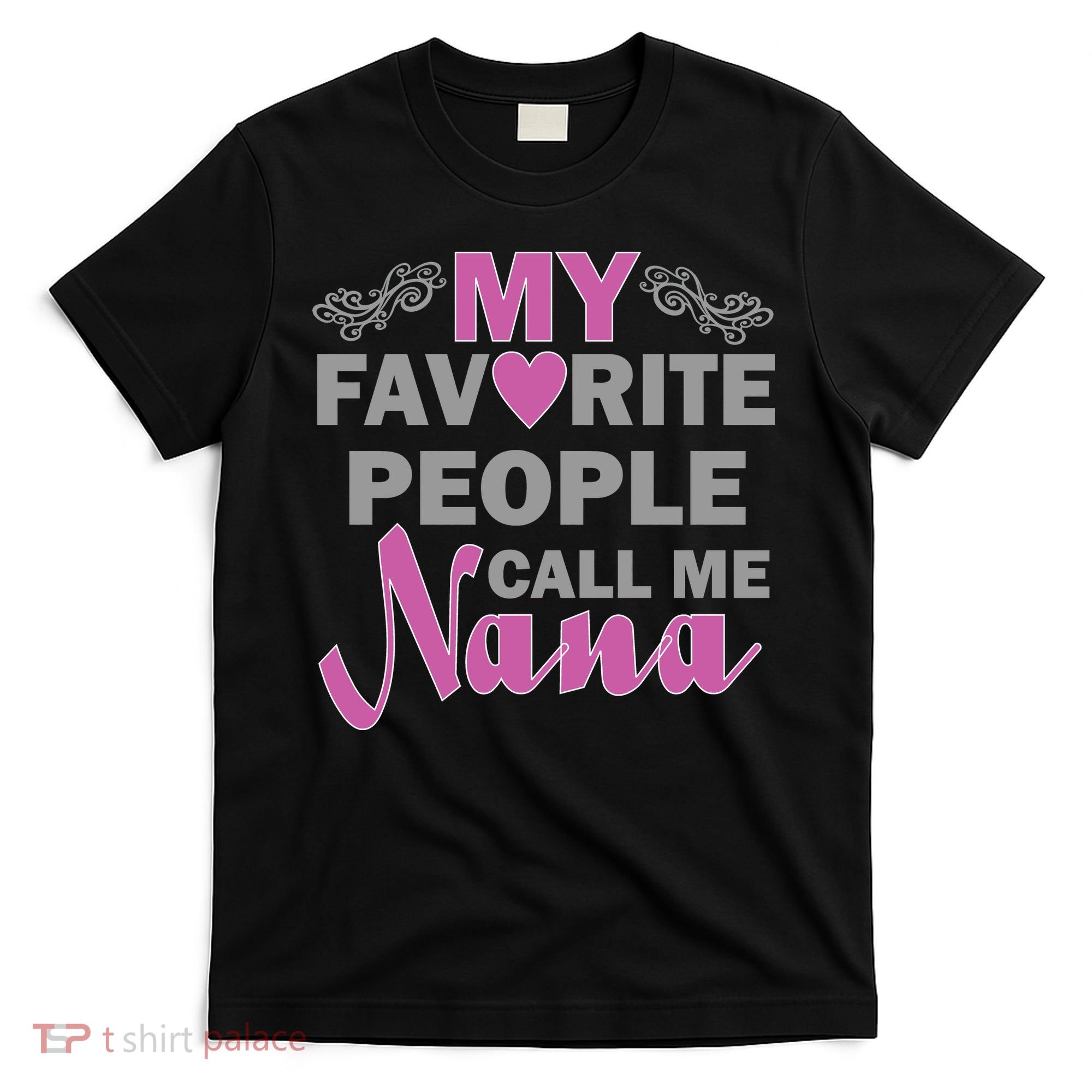 My Favorite People Call Me Nana Funny T-Shirt