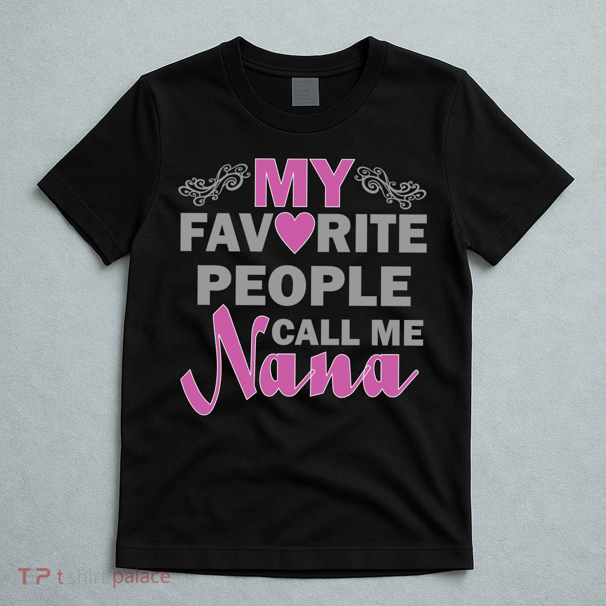 My Favorite People Call Me Nana Funny T-Shirt