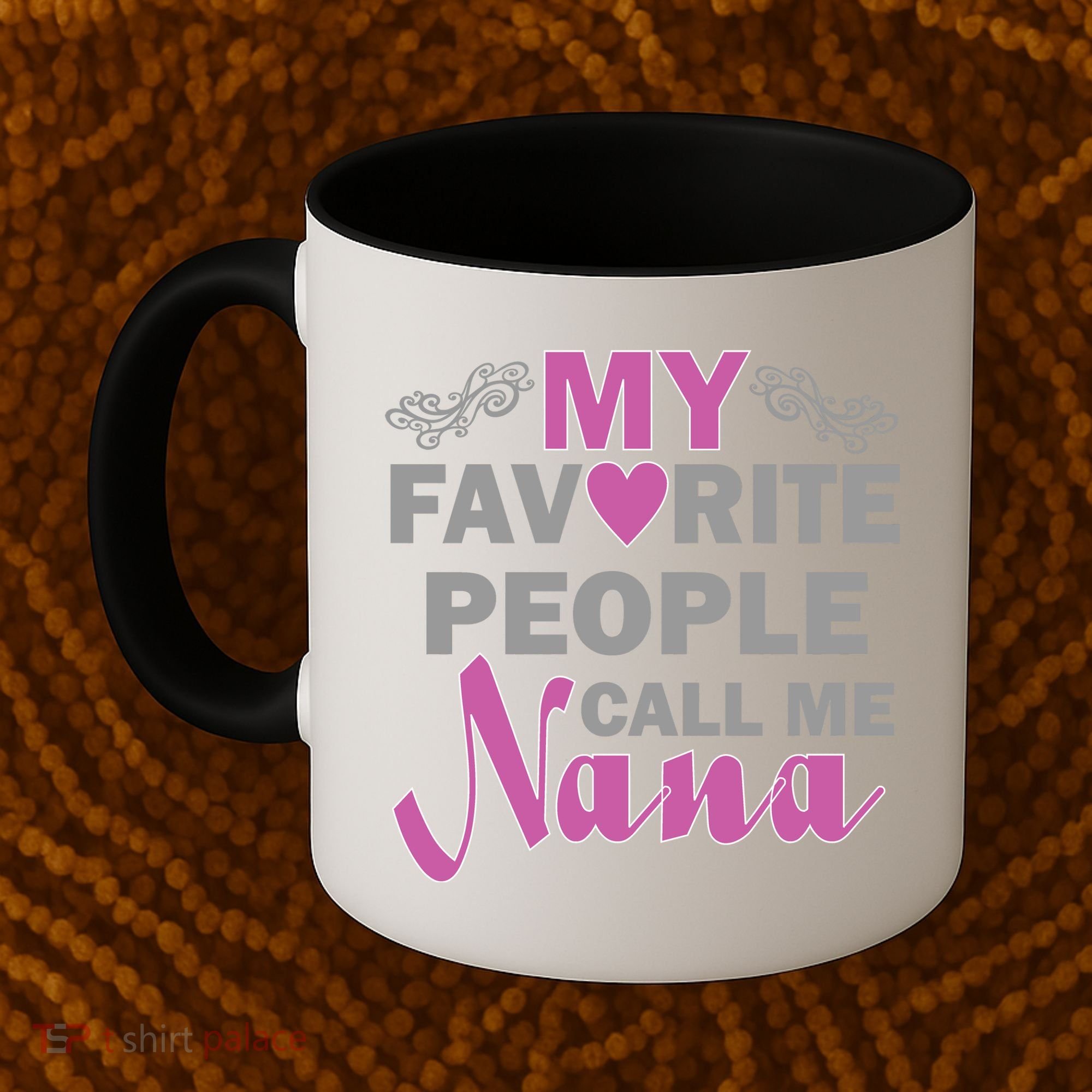 My Favorite People Call Me Nana Funny Coffee Mug