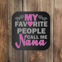 My Favorite People Call Me Nana Funny Coaster thumb 0