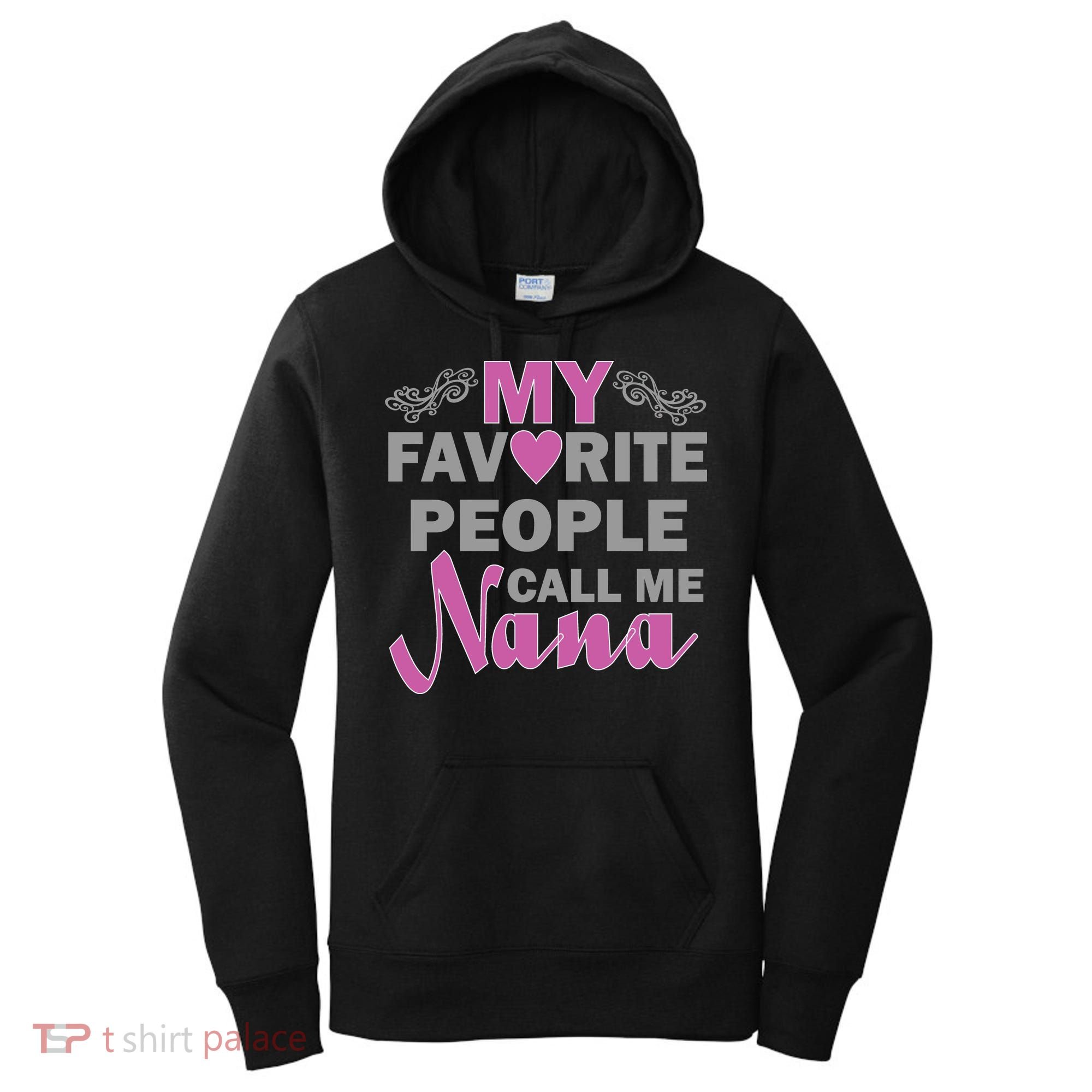 My Favorite People Call Me Nana Funny Women's Hoodie