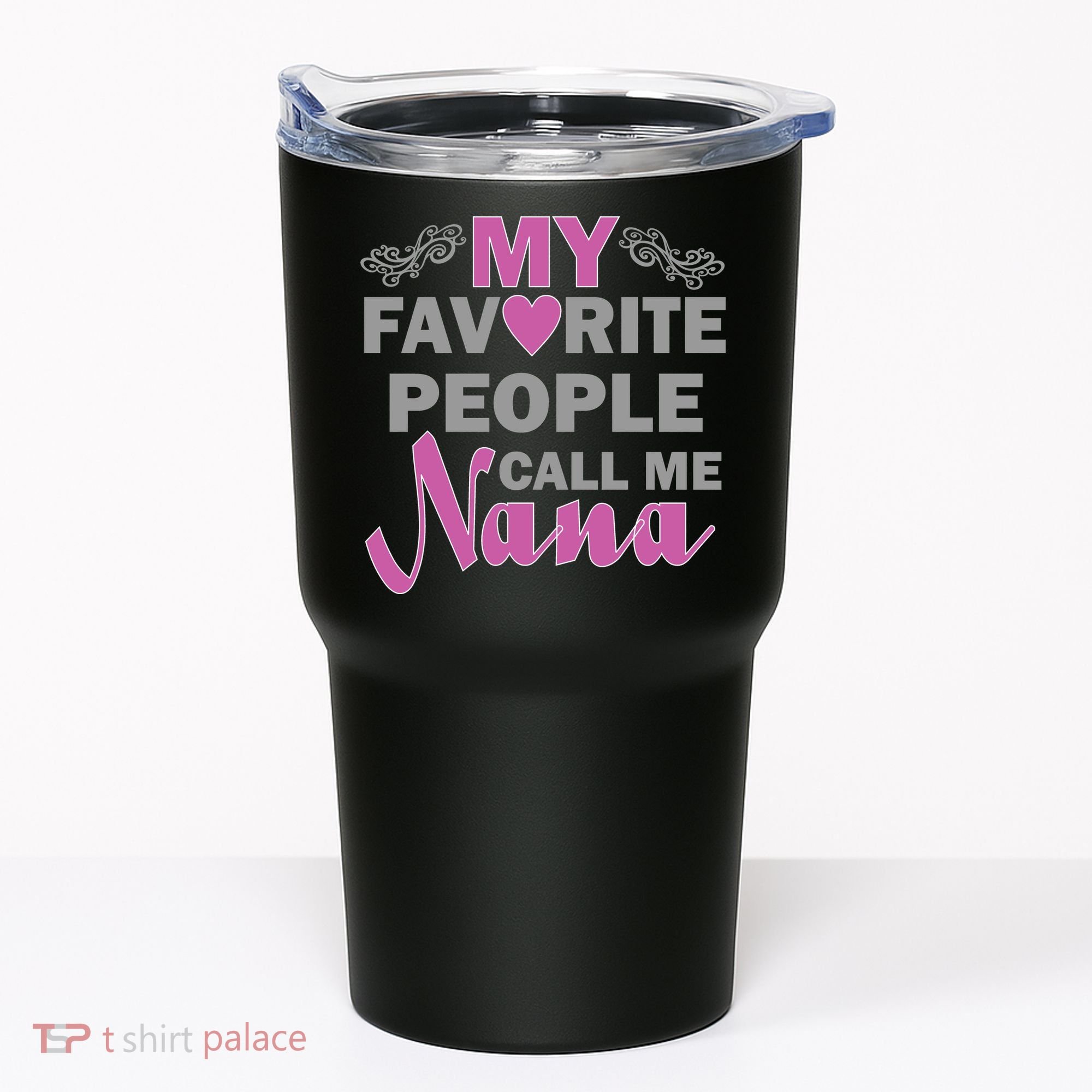 My Favorite People Call Me Nana Funny Tumbler