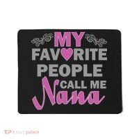 My Favorite People Call Me Nana Funny Mousepad thumb 0