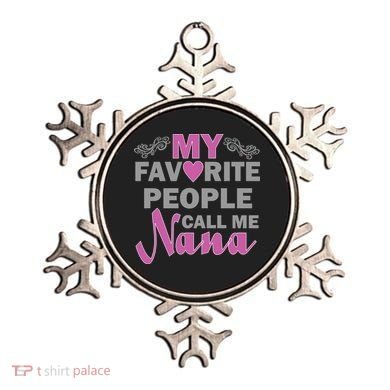 My Favorite People Call Me Nana Funny Ornament