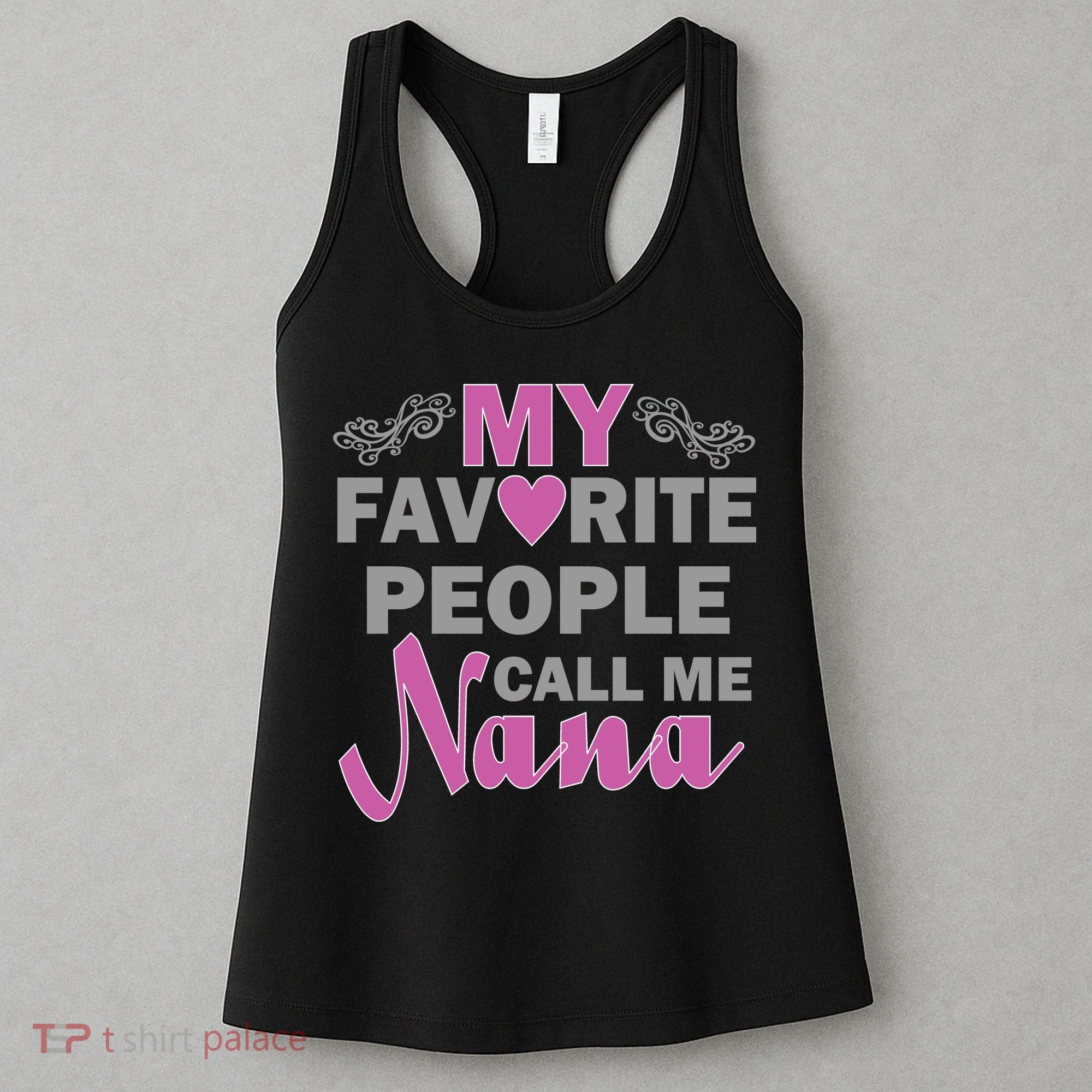 My Favorite People Call Me Nana Funny Women's Tank Top