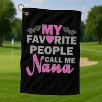 My Favorite People Call Me Nana Funny Golf Towel thumb 1
