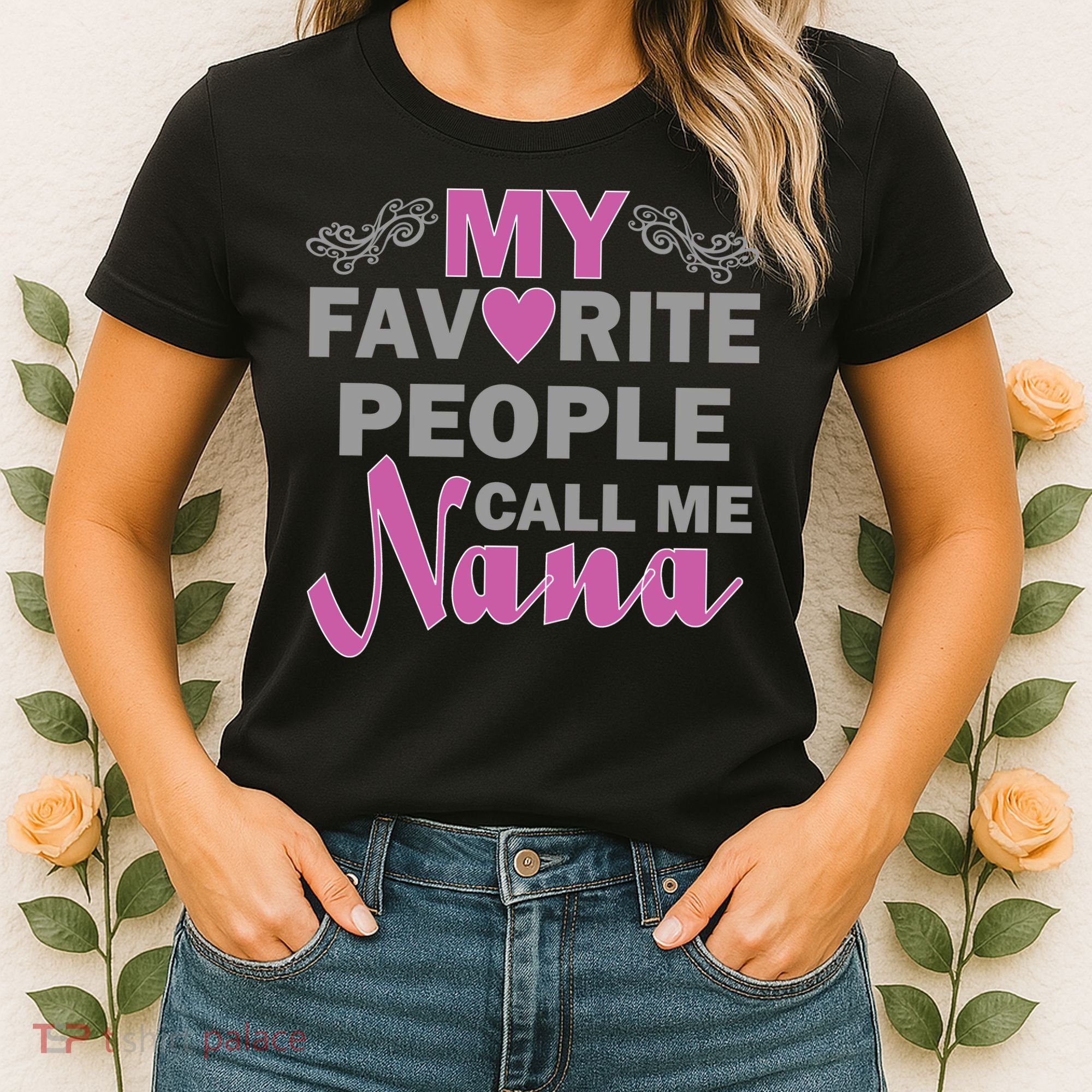 My Favorite People Call Me Nana Funny Women's T-Shirt