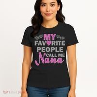 My Favorite People Call Me Nana Funny Women's T-Shirt thumb 4