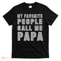My Favorite People Call Me Papa T-Shirt thumb 0